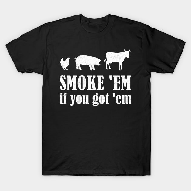 BBQ - Smoke 'em If You Got 'em T-Shirt by Whimsical Frank